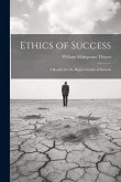 Ethics of Success: A Reader for the Higher Grades of Schools
