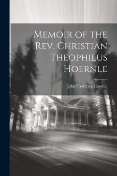 Memoir of the Rev. Christian Theophilus Hoernle - Hoernle, John Frederick