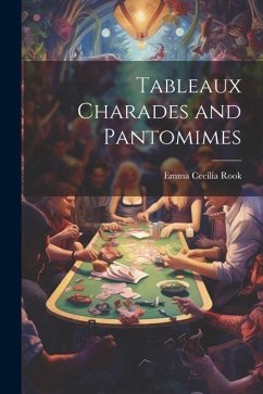 Tableaux Charades and Pantomimes - Rook, Emma Cecilia