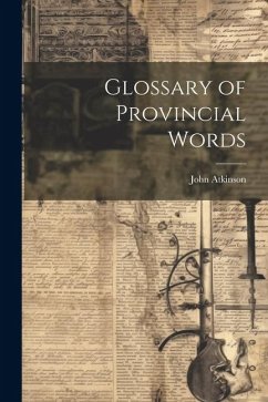 Glossary of Provincial Words - Atkinson, John