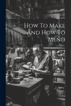 How To Make And How To Mend - Anonymous