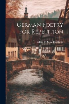 German Poetry for Repetition - C. a. Buchheim, Edited