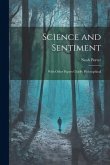 Science and Sentiment: With Other Papers Chiefly Philosophical