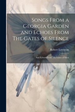 Songs From a Georgia Garden and Echoes From The Gates of Silence: And Echoes From The Gates of Silen - Loveman, Robert