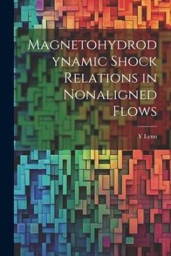 Magnetohydrodynamic Shock Relations in Nonaligned Flows - Lynn, Y.