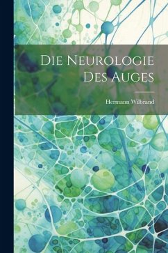 Die Neurologie des Auges - Wilbrand, Hermann