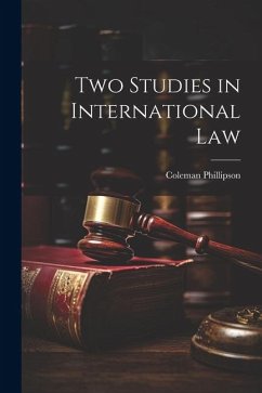 Two Studies in International Law - Phillipson, Coleman