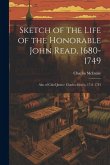 Sketch of the Life of the Honorable John Read, 1680-1749: Also of Chief-Justice Charles Morris, 1711-1781