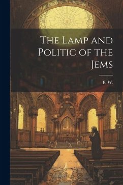 The Lamp and Politic of the Jems - (Edersheim), E. W.