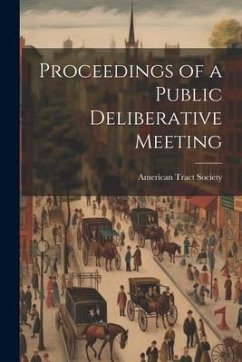 Proceedings of a Public Deliberative Meeting - Society, American Tract