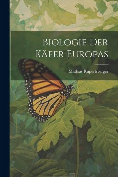 Biologie der Käfer Europas - Rupertsberger, Mathias