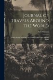 Journal of Travels Around the World: Twenty-seven Thousand Five Hundred Miles Over sea and Land