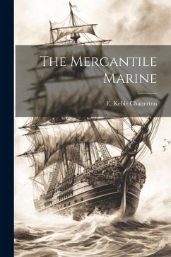 The Mercantile Marine - Chatterton, E. Keble