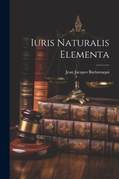 Iuris Naturalis Elementa - Burlamaqui, Jean Jacques