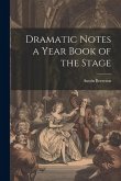 Dramatic Notes a Year Book of the Stage