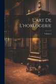 L'art De L'horlogerie; Volume 2