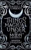 Things Magical Under the Moon: A Grim Anthology
