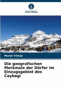 Die geografischen Merkmale der Dörfer im Einzugsgebiet des Caybagi - Yilmaz, Murat