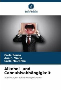 Alkohol- und Cannabisabhängigkeit - Sousa, Carla;F. Vinha, Ana;Moutinho, Carla