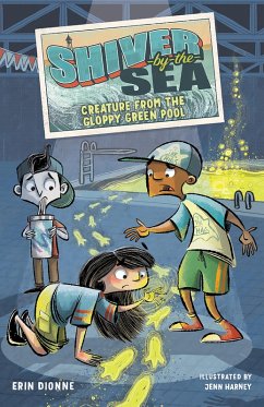 Shiver-by-the-Sea 3: Creature from the Gloppy Green Pool (eBook, ePUB) - Dionne, Erin