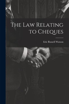 The Law Relating to Cheques - Watson, Eric Russell