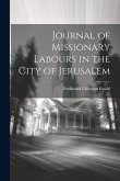 Journal of Missionary Labours in the City of Jerusalem