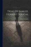 Trial Of Samuel Herbert Dougal