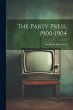 The Party Press, 1900-1904 - Bild 1