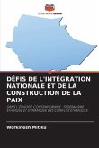 DÉFIS DE L'INTÉGRATION NATIONALE ET DE LA CONSTRUCTION DE LA PAIX