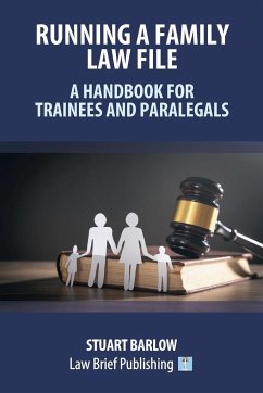 Running a Family Law File - A Handbook for Trainees and Paralegals - Barlow, Stuart