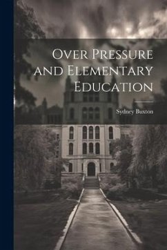 Over Pressure and Elementary Education - Buxton, Sydney