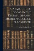 Catalogue of Books in the Kelsall Library, Morden College, Blackheath