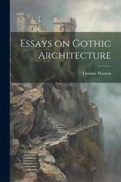Essays on Gothic Architecture - Thomas, Warton