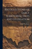 Recollections of Early Territorial Days and Legislation