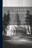 Life of Rev. Thomas Brainerd, D.D.: For Thirty Years Pastor of Old Pine Street Church, Philadelphia
