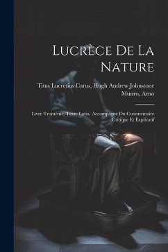 Lucrèce De la Nature: Livre Troisième, Texte Latin, Accompagné du Commentaire Critique et Explicatif - Lucretius Carus, Hugh Andrew Johnston