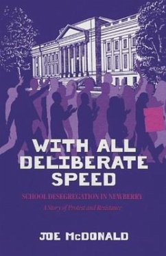 With All Deliberate Speed - School Desegregation in Newberry: A Story of Protest and Resistance - Mcdonald, Joe