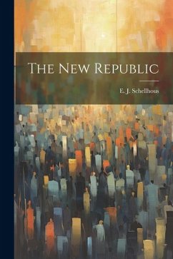 The New Republic - Schellhous, E. J.