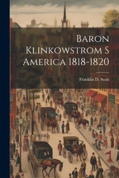 Baron Klinkowstrom S America 1818-1820 - Scott, Franklin D.
