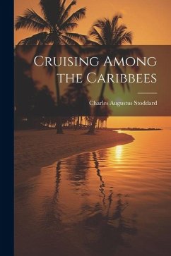 Cruising Among the Caribbees - Stoddard, Charles Augustus