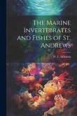 The Marine Invertebrates and Fishes of St. Andrews