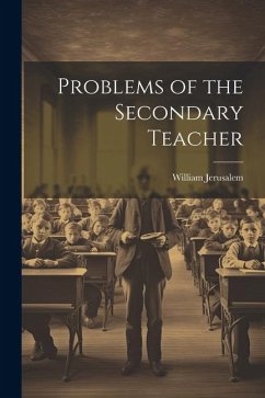 Problems of the Secondary Teacher - Jerusalem, William