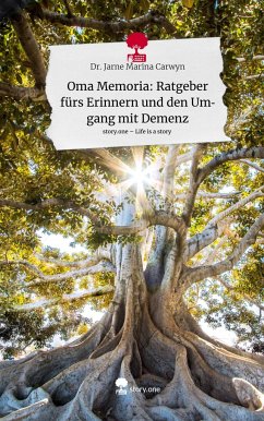 Oma Memoria: Ratgeber fürs Erinnern und den Umgang mit Demenz. Life is a Story - story.one - Carwyn, Dr. Jarne Marina