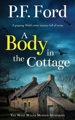 A BODY IN THE COTTAGE a gripping Welsh crime mystery full of twists - Ford, P. F.