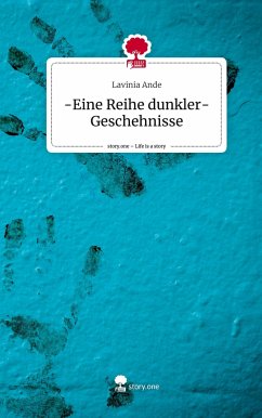 -Eine Reihe dunkler- Geschehnisse. Life is a Story - story.one - Ande, Lavinia