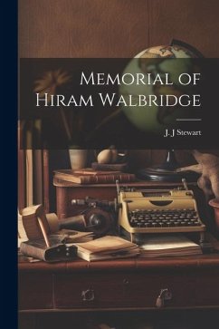 Memorial of Hiram Walbridge - Stewart, J. J.