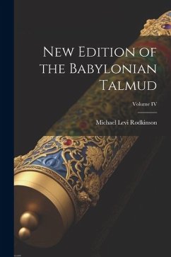 New Edition of the Babylonian Talmud; Volume IV - Rodkinson, Michael Levi