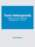 Tumor Heterogeneity: Diagnostics and Therapeutic Management of Tumors Tumor Heterogeneity: Diagnostics and Therapeutic Management of Tumors