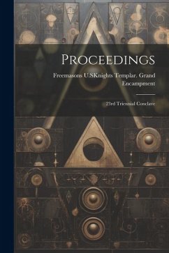 Proceedings: 23rd Triennial Conclave - U S Knights Templar Grand Encampme