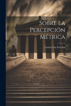 Sobre La Percepción Métrica - Vaz Ferreira, Carlos